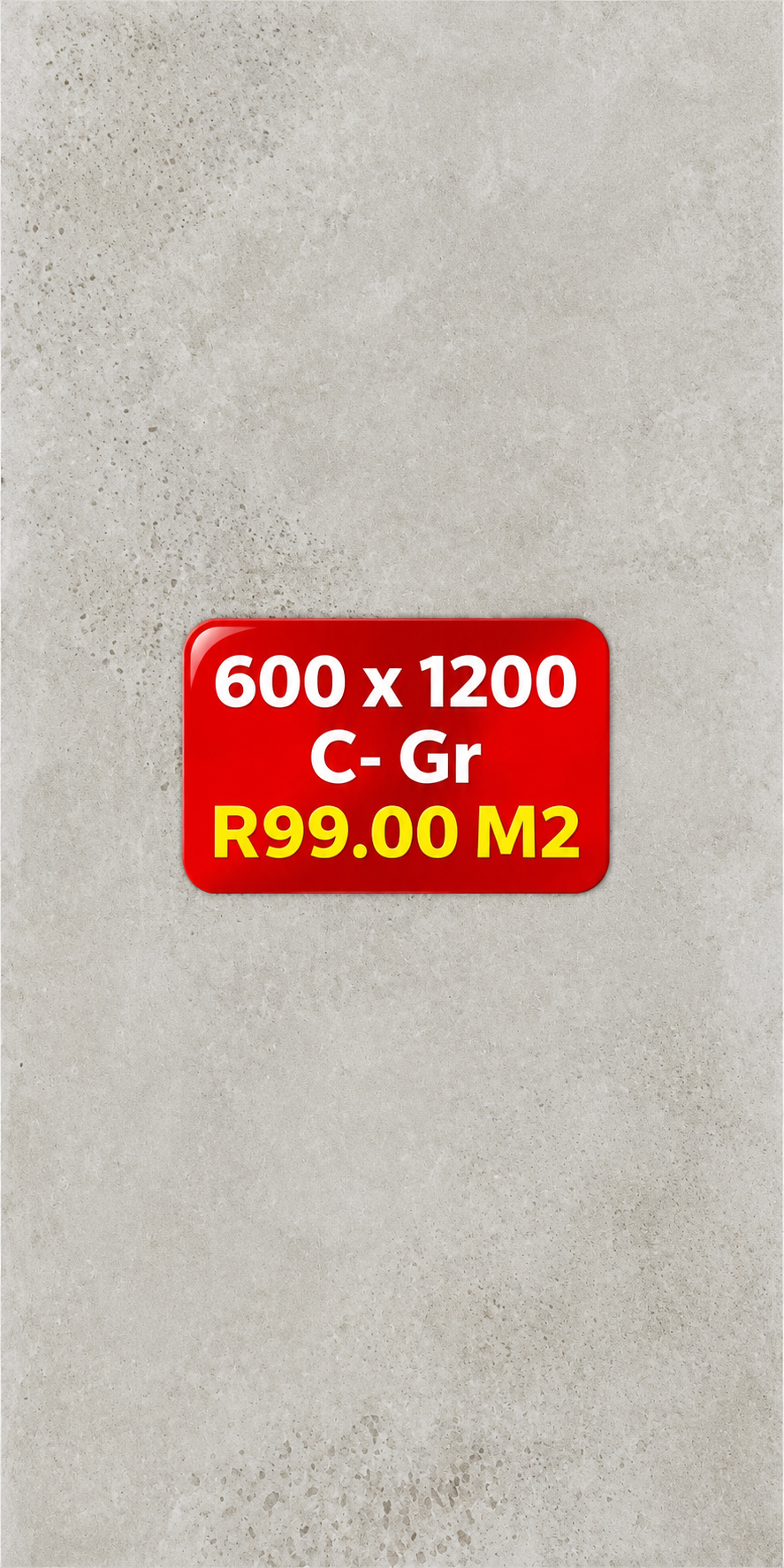 Size 600 x 1200 Porcelain Floor & Wall tiles C- Gr Matte R99 m2