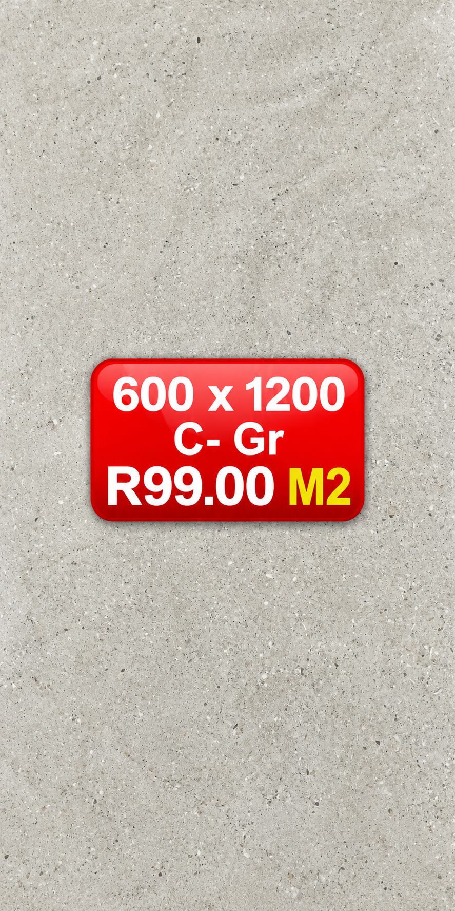 Size 600 x 1200 Porcelain Floor & Wall tiles C- Gr Matte R99 m2