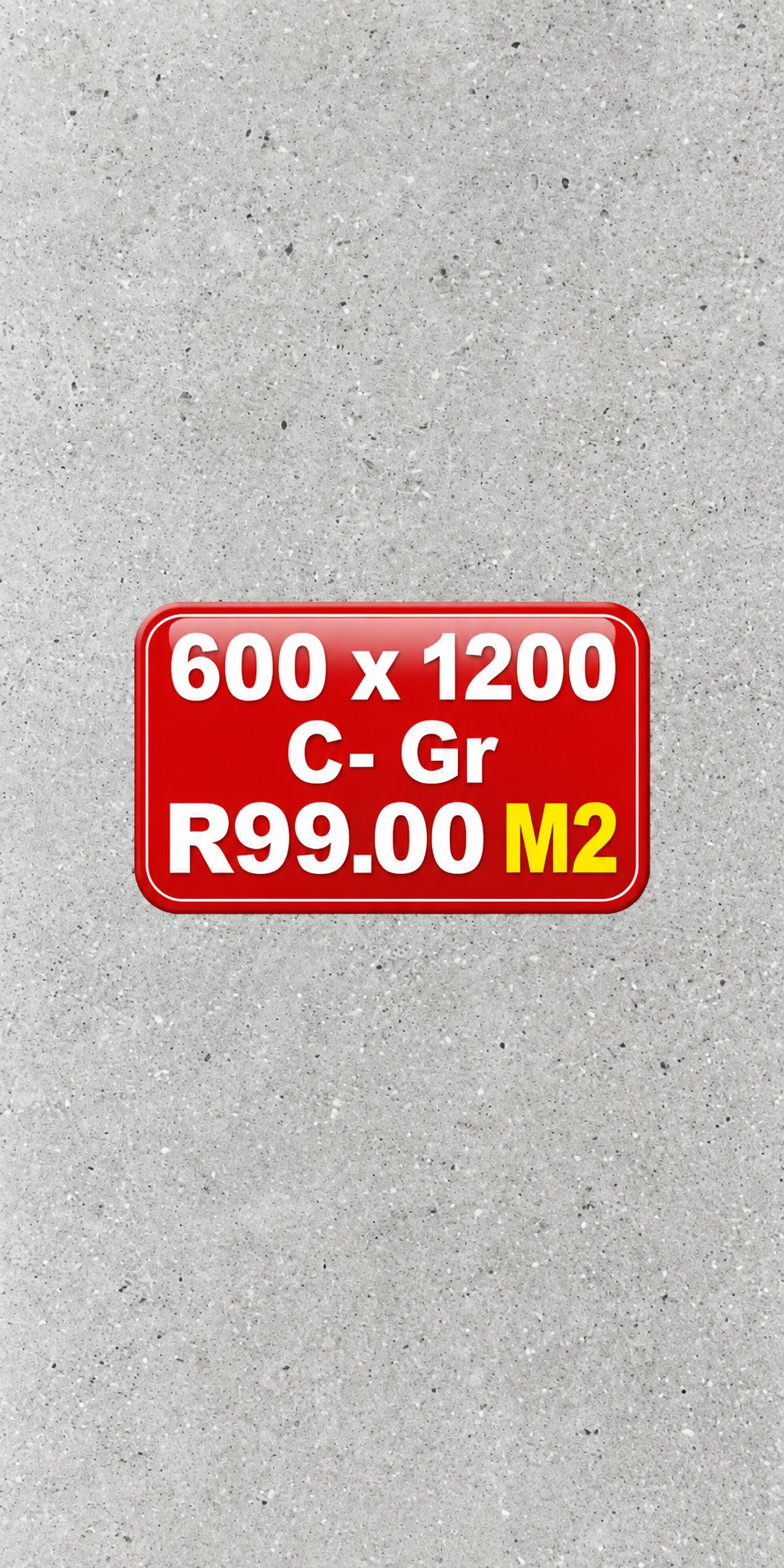 Size 600 x 1200 Porcelain Floor & Wall tiles C- Gr Matte R99 m2